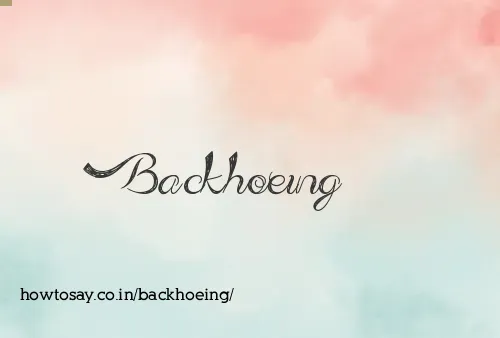 Backhoeing