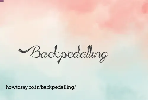 Backpedalling