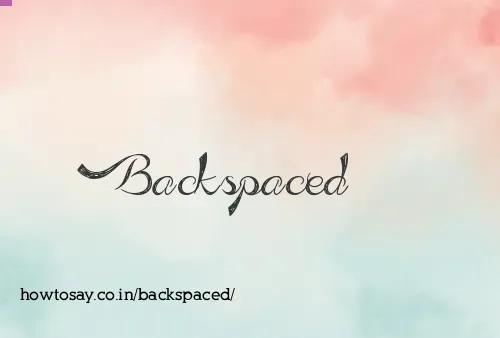 Backspaced
