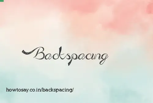 Backspacing