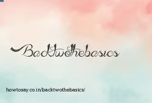 Backtwothebasics