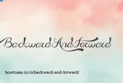 Backward And Forward