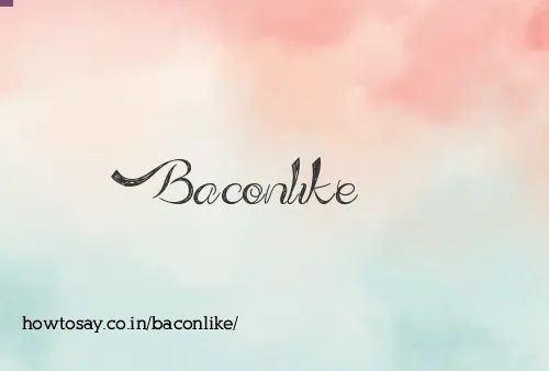 Baconlike