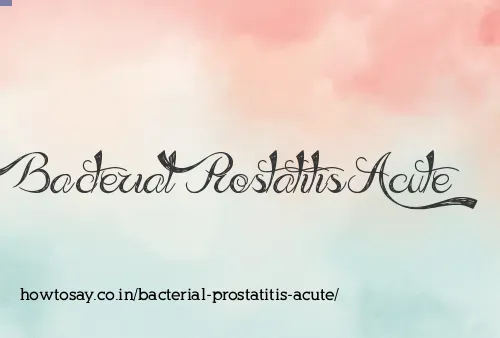 Bacterial Prostatitis Acute