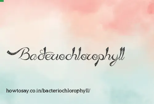 Bacteriochlorophyll