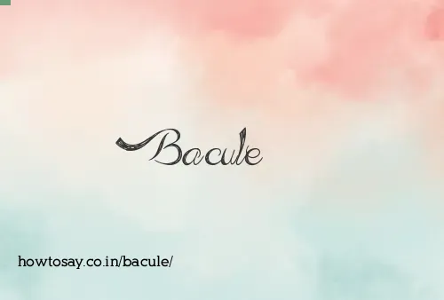 Bacule