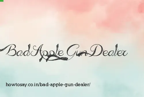 Bad Apple Gun Dealer