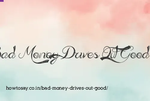Bad Money Drives Out Good