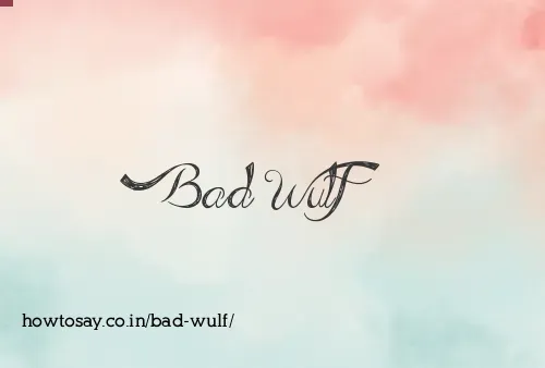 Bad Wulf