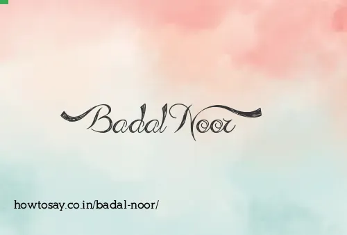 Badal Noor
