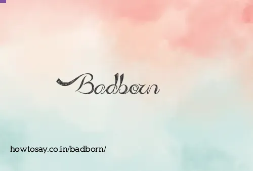 Badborn