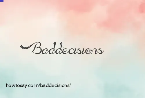 Baddecisions