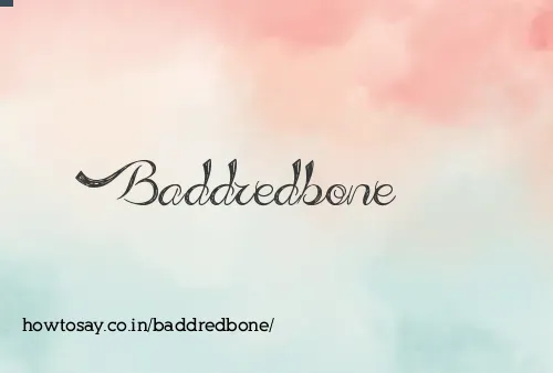 Baddredbone