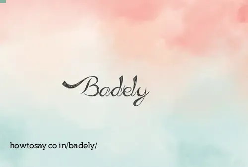 Badely