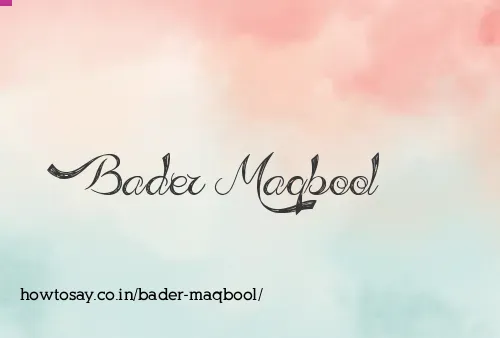 Bader Maqbool