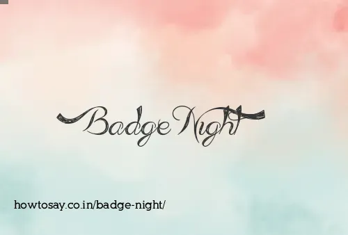 Badge Night