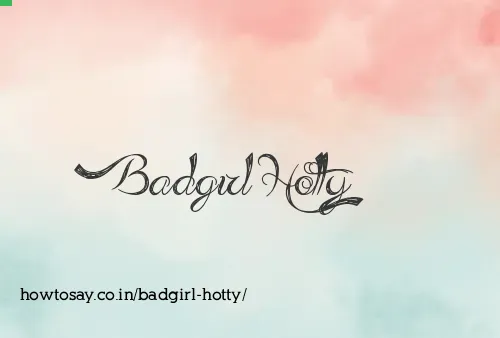 Badgirl Hotty