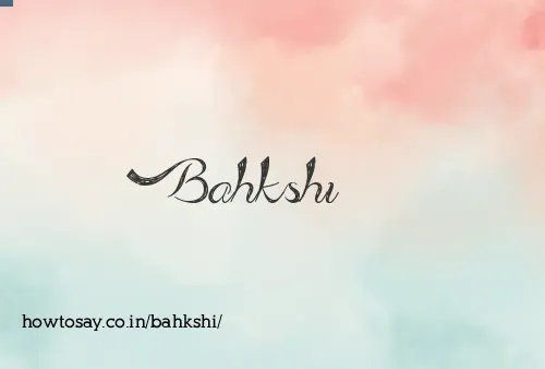 Bahkshi