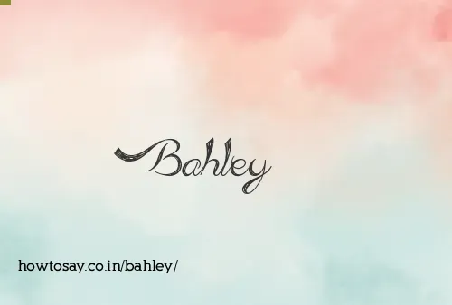 Bahley