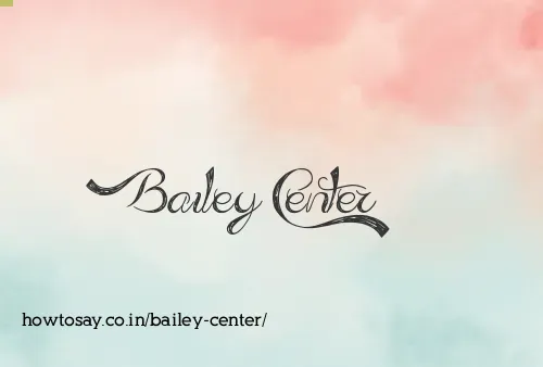 Bailey Center