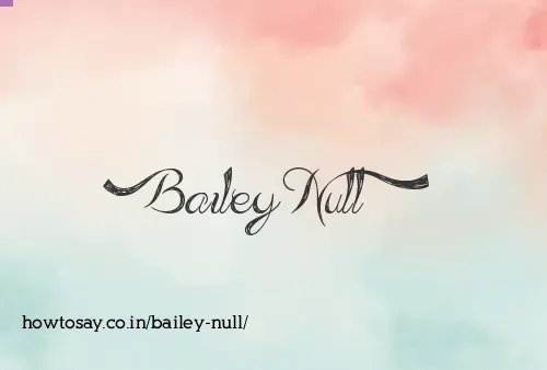Bailey Null