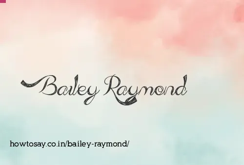 Bailey Raymond