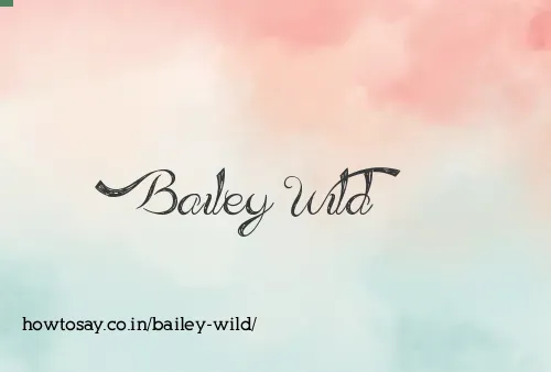 Bailey Wild