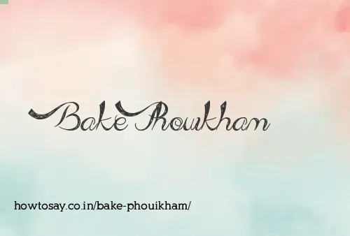 Bake Phouikham