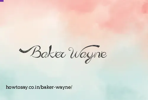Baker Wayne