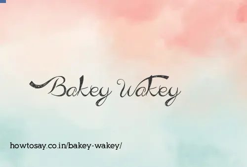 Bakey Wakey