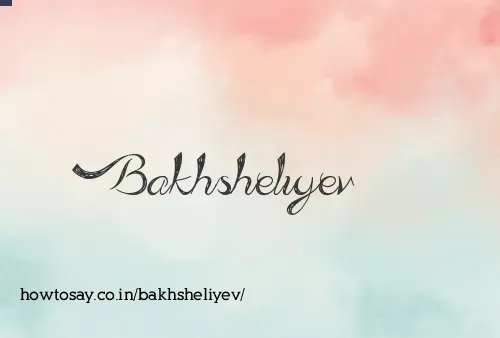 Bakhsheliyev