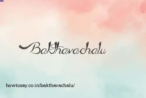 Bakthavachalu