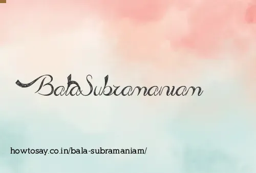 Bala Subramaniam