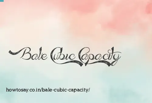 Bale Cubic Capacity