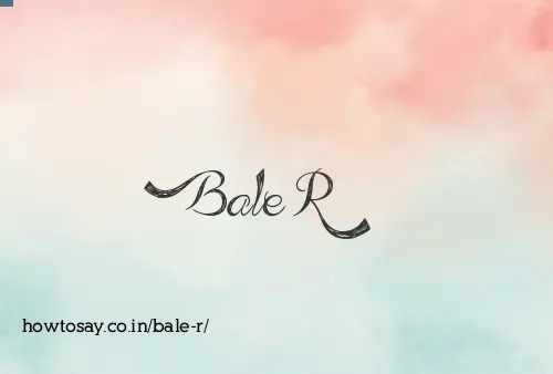 Bale R