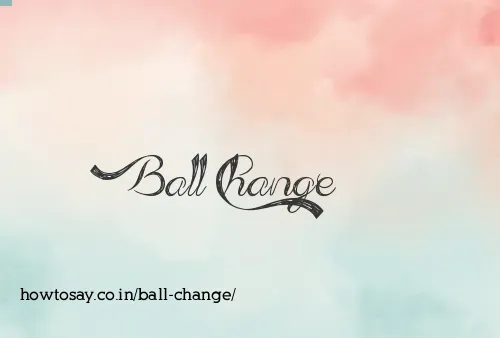 Ball Change