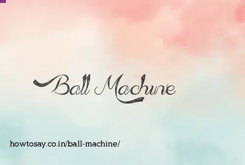 Ball Machine
