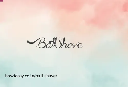 Ball Shave
