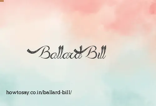 Ballard Bill