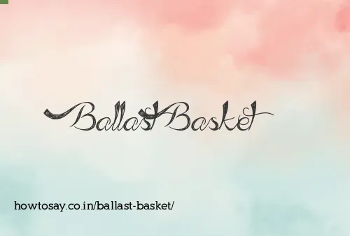 Ballast Basket