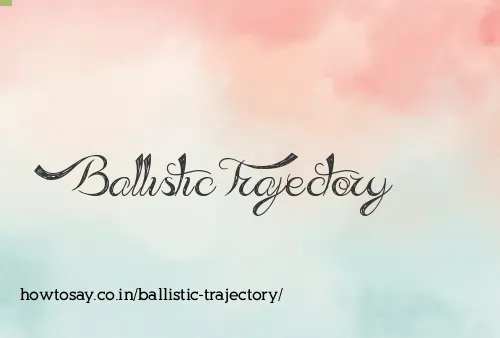Ballistic Trajectory