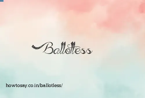 Ballotless