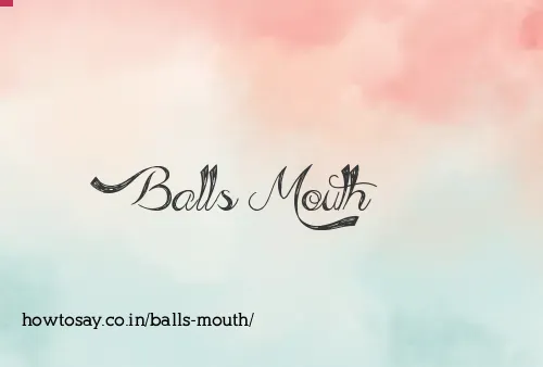 Balls Mouth