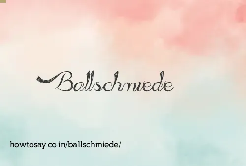 Ballschmiede