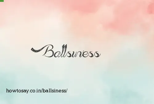 Ballsiness