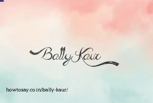 Bally Kaur