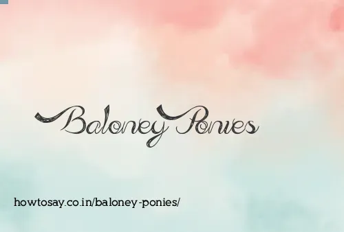 Baloney Ponies