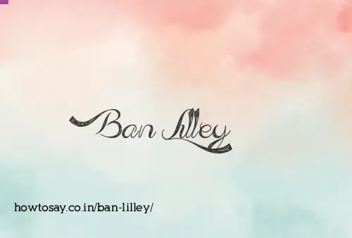 Ban Lilley
