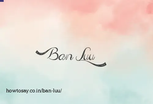 Ban Luu
