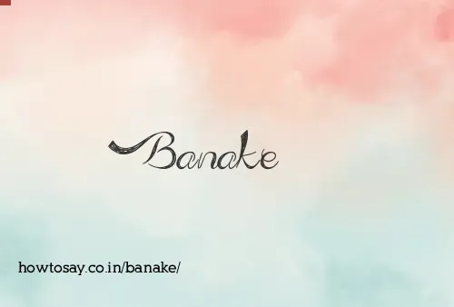 Banake